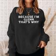 Because I'm Glenn That's Why Name Sweatshirt Gifts for Her