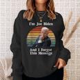 I'm Joe Biden And I Forgot This Message Political Sweatshirt Gifts for Her