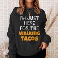 I'm Just Here For The Walking Tacos Sweatshirt Gifts for Her