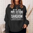 I'm A Pipe Fitter My Level Of Sarcasm Depends Your Level Of Stupidity Sweatshirt Gifts for Her