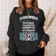 I’M A School Counselor What’S Your Super Power Sweatshirt Gifts for Her