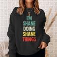 I'm Shane Doing Shane Things Fun Personalized Name Shane Sweatshirt Gifts for Her