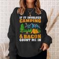 If It Involves Camping & Bacon Count Me In Camping Sweatshirt Gifts for Her