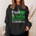 Irish Today Hungover Tomorrow Saint Patrick's Day Sweatshirt Gifts for Her
