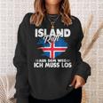 With Island Ruft Aus Dem Weg Ich Muss Los Sweatshirt Geschenke für Sie