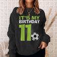It's My 11Th Birthday Boy Soccer Football 11 Years Old Sweatshirt Gifts for Her