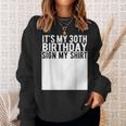 It's My 30Th Birthday Sign My 30 Year Old Sweatshirt Gifts for Her