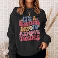 It's A Beautiful Day To Remove Toxins Dialysis Nurse Sweatshirt Gifts for Her