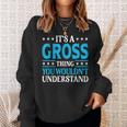 It's A Gross Thing Surname Team Family Last Name Gross Sweatshirt Gifts for Her
