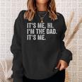 Its Me Hi Im The Dad Its Me Fathers Day For Dad Sweatshirt Gifts for Her