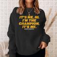 It’S Me Hi I'm The Champions It Me Sweatshirt Gifts for Her