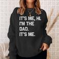 It's Me Hi I'm The Dad It's Me Fathers Day Sweatshirt Gifts for Her