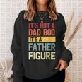 It's Not A Dad Bod It's A Father Figure Fathers Day Retro Sweatshirt Gifts for Her
