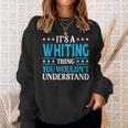 It's A Whiting Thing Surname Family Last Name Whiting Sweatshirt Gifts for Her