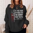 If I've Ever Offended You I'm Sorry American Flag Sweatshirt Gifts for Her