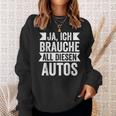 Ja Ich Brauche All Diesen Autos Autos Autoschrauber Black Sweatshirt Geschenke für Sie