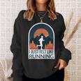 I Just Felt Like Running I Marathon Gump Jog Sweatshirt Gifts for Her