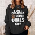 I Just Freaking Love Owls Ok Kawaii Owl Face Owl Mom Sweatshirt Gifts for Her