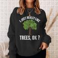 I Just Really Like Trees Ok Tree Sweatshirt Gifts for Her