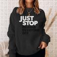 Just Stop Pissing Everyone Off Humorous Protest Humor Sweatshirt Gifts for Her