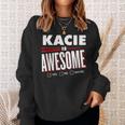 Kacie Is Awesome Family Friend Name Sweatshirt Gifts for Her