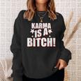 Karma Is A Bitch Slogan Sweatshirt Geschenke für Sie