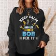 Keep Calm And Let Bob Fix It Father Day Papa Dad Daddy Sweatshirt Gifts for Her