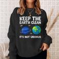 Keep The Earth Clean It's Not Uranus Earth Day Sweatshirt Gifts for Her