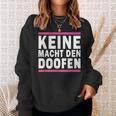 Keine Macht Den Doofen Wahl Satirical Politics Satire Sweatshirt Geschenke für Sie