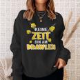 Keine Zeit Bin Am Brawlen Kein Zeit Bin Am Brawlen Sweatshirt Geschenke für Sie