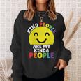 Kind People Are My Kinda People Kindness Smiling Sweatshirt Gifts for Her