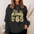 This King Is 65 Years Old 65Th Birthday Golden Party Perfect Sweatshirt Gifts for Her