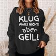 Klug Wars Nicht Aber Geil Sayings Idea Sweatshirt Geschenke für Sie