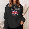 Knackered Fun British England Great Britain Uk British Isle Sweatshirt Gifts for Her