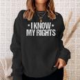 I Know My Rights Protest Sweatshirt Gifts for Her