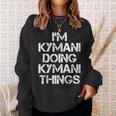 Kymani Doing Kymani Things Name Sweatshirt Gifts for Her