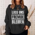 Lass Uns Fremde Bleiben Humour Ironie S Sweatshirt Geschenke für Sie