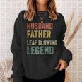 Leaf Blower Husband Father Leaf Blowing Legend Lawn Sweatshirt Gifts for Her