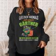 Leg Dich Niemals Mit Einer Gärtner An Garden Sweatshirt Geschenke für Sie