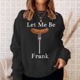 Let Me Be Frank Hot Dog On Fork Sweatshirt Gifts for Her