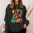 Let Go Crazy Colorful Quote Colorful Tie Dye Squad Team Sweatshirt Gifts for Her