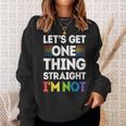 Let's Get One Thing Straight I'm NotGay Pride Lgbt Sweatshirt Gifts for Her