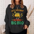 Let's Taco Bout Me Being Big Bro Brother Baby Announcement Sweatshirt Gifts for Her