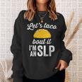 Let's Taco Bout It Speech Therapist Slp Staff Sweatshirt Gifts for Her
