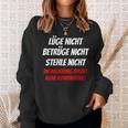 Lie Nicht Betrüge Nicht Stehle Nicht Politik Lie Nicht Betrüge Nicht Stol Sweatshirt Geschenke für Sie