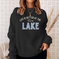 Life Is Better At The Lake Sweatshirt Gifts for Her
