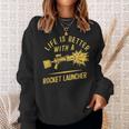 Life Is Better With A Rocket Launcher Lustig Und Witzig Sweatshirt Geschenke für Sie