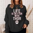 Life Is-Better With-Thor Dog Sweatshirt Gifts for Her