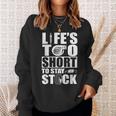 Life Is Too Short To Stay Stock Car Lover Sweatshirt Gifts for Her