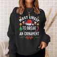 Most Likely To Break An Ornament Christmas Holidays Sweatshirt Gifts for Her